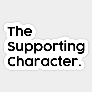 Supporting Character Main Character Funny Couples Design Sticker